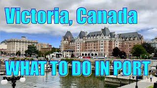 Walking in Victoria, B C , Canada - What to do on Your Day in Port
