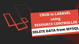Laravel CRUD - Delete data from MYSQL using Resource Controllers | Delete | CRUD | Laravel Basics