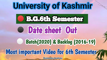 b.g 6th semester date sheet Kashmir university  Regular & backlog Brainwaves academy  #datesheet