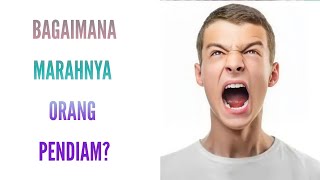 5 ALASAN MARAHNYA ORANG PENDIAM LEBIH MENAKUTKAN