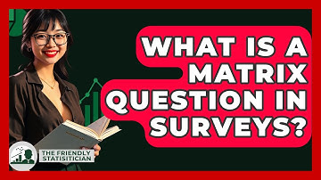 What Is A Matrix Question In Surveys? - The Friendly Statistician