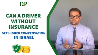 Can a driver without insurance get higher compensation  in Israel