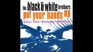 The Black & White Brothers - Put Your Hands Up (DJ Tonka Remix) [DJ Mory Collection] Resimi