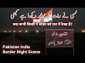 Pakistan India Border Zero Line Night Scene | Pak India Border LOC | Last Village Pak India Border