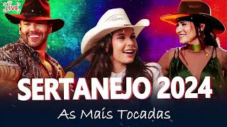 SERTANEJO 2024 - AS MAIS TOCADAS DO SERTANEJO 2024 | MIX SERTANEJO 2024