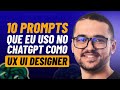 10 Prompts PODEROSOS que EU USO no CHATGPT como UX UI DESIGNER