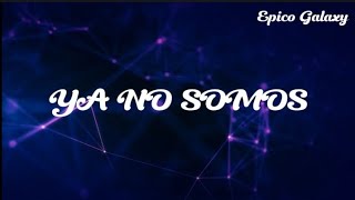 Kim Loaiza - YA NO SOMOS | (Letra/Lyrics)