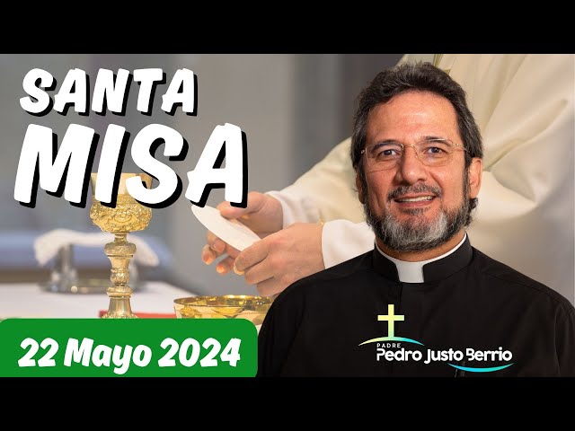 Misa de hoy Miércoles 22 Mayo 2024 | Padre Pedro Justo Berrío class=