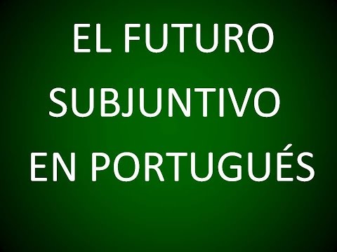 Portugués - El Futuro Subjuntivo (Lección 17)