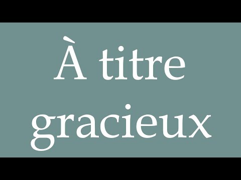 How to Pronounce ''À titre gracieux'' (Free of charge) Correctly in French