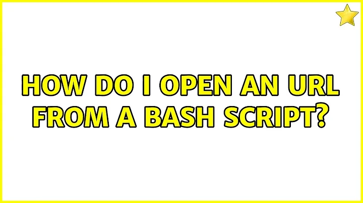 Ubuntu: How do I open an URL from a bash script? (2 Solutions!!)
