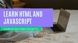 LEARN JAVASCRIPT BY BUILDING PROJECTS