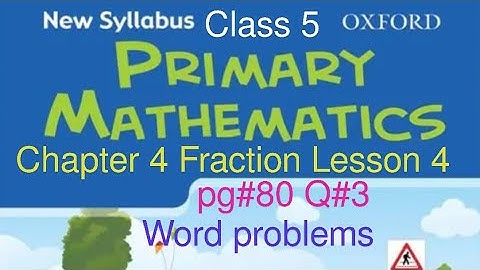 pg#80 Q3 Chapter 4 Fraction lesson 4 word problems| New Oxford Syllabus Primary Mathematics Book 5