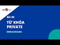 Bài 38: Từ khóa PRIVATE trong Java | Tự học Java | NIIT - ICT Hà Nội