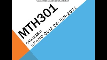 MTH301 Calculus II Grand Quiz Urdu/Hindi