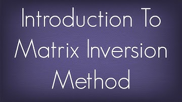 Introduction To Matrix Inversion Method / Matrices / Maths Algebra