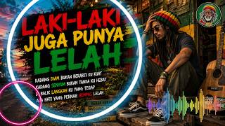 LAKI-LAKI JUGA LELAH 🔥 |  Kadang Diam Bukan Berarti Kuat !!! Reggae Motivasi Kehidupan 2026