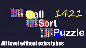 Ball Sort Puzzle Level 1421 🎯 All level without extra tube 😂Game Walkthrough😘