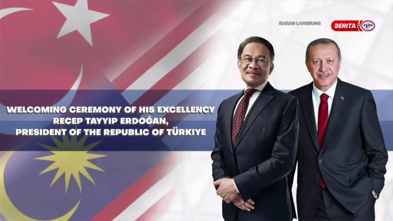 11 FEB 2025 - SAMBUTAN RASMI TUAN YANG TERUTAMA RECEP TAYYIP ERDOGAN PRESIDEN TURKIYE KE MALAYSIA