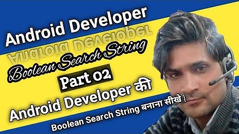 Part 02 | Android Developer Boolean Search String | How to make Android Developer Search String |