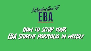 How to set up your EBA Student Portfolio in Weebly