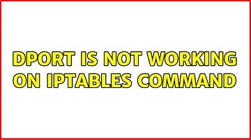 Ubuntu: dport is not working on iptables command