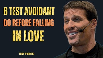 6 TESTS AVOIDANTS DO BEFORE FALLING IN LOVE || TONY ROBBINS ||