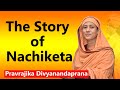 The story of Nachiketa ~Katha Upanishad || Pravrajika Divyanandaprana