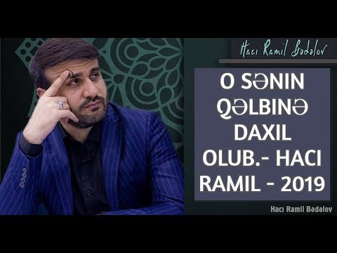 O sənin qəlbinə daxil olub.- Hacı Ramil - 2019