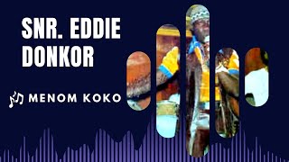 Snr. Eddie Donkor | Menom Koko (Original Sound)