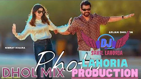 Photo Dhol Remix ft.lahoria Production || Nimrat khaira Photo Song Arjan Dhillon Dhol Mix DJ Sahil