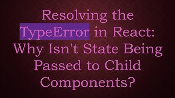 Resolving the TypeError in React: Why Isn
