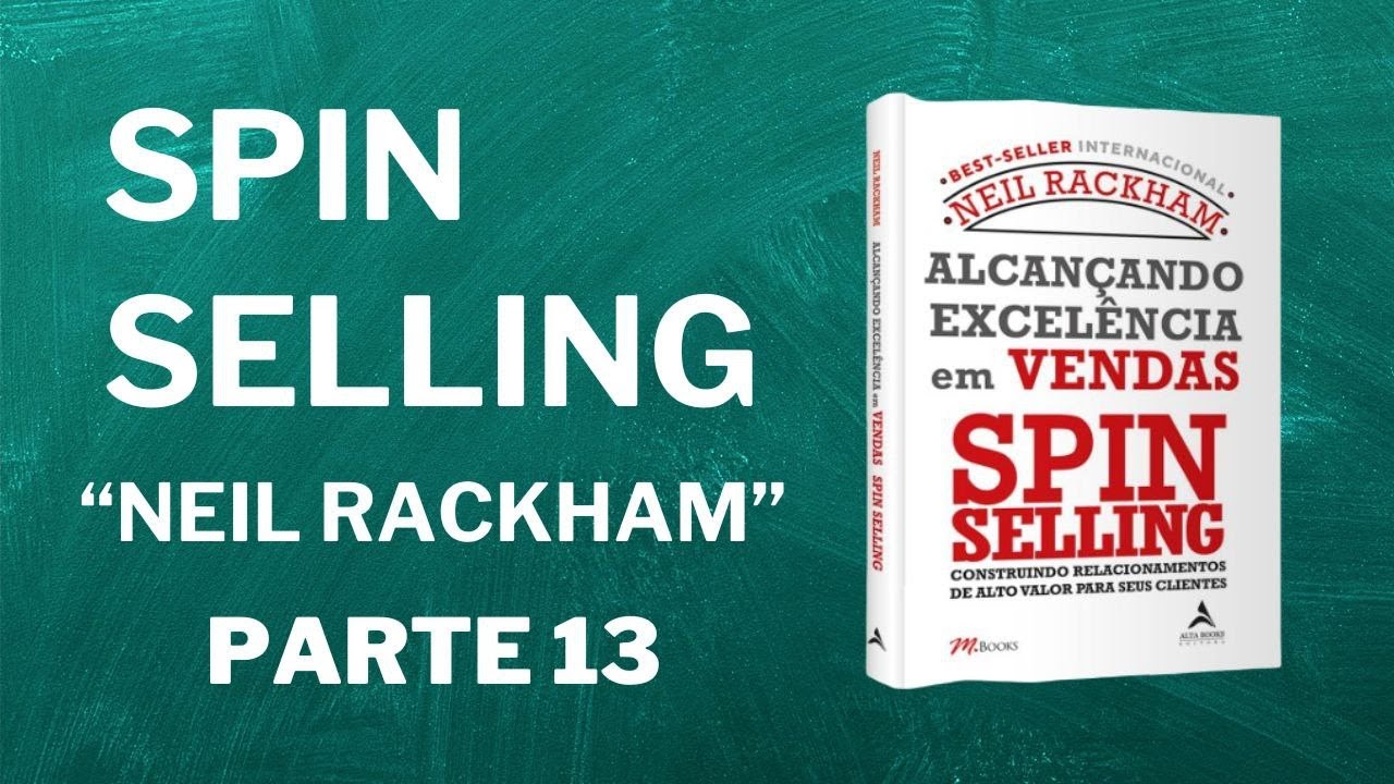 Spin Selling: "Neil Rackham": Parte 13: