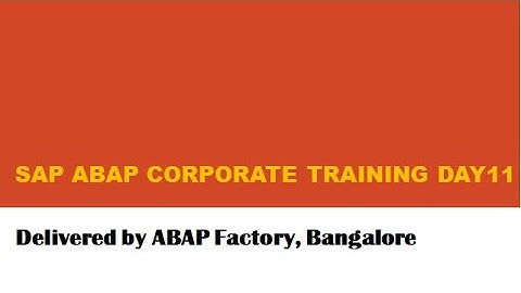 SAP ABAP Corporate Training Day11-Part2