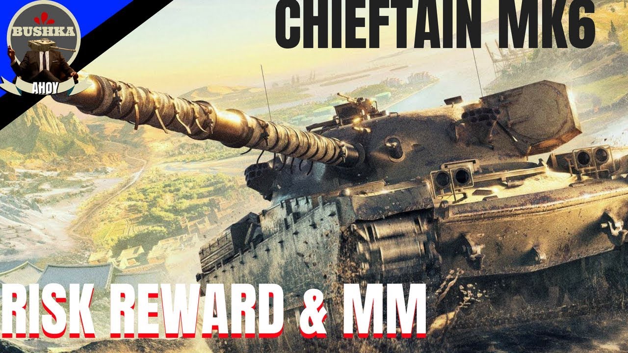wotblitz Chieftain mk6 Risk Reward & MM World of Tanks Blitz