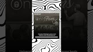 University of Washington professor hosts OnlyFans creator in psychology class