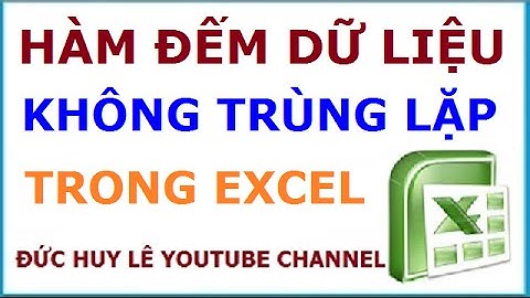 Hàm đếm nhưng loại bỏ đếm trùng trong Excel