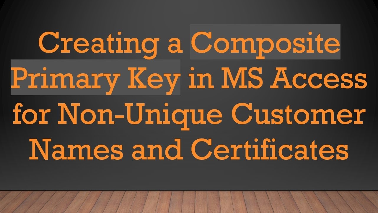 Creating a Composite Primary Key in MS Access for Non-Unique Customer ...