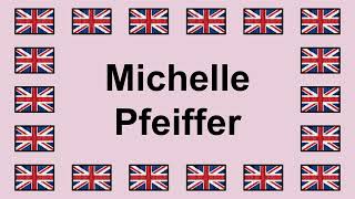 Pronounce MICHELLE PFEIFFER in English 🇬🇧
