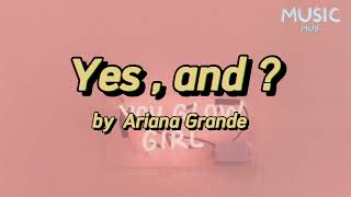 Yes and? lyrics video by Ariana Grande