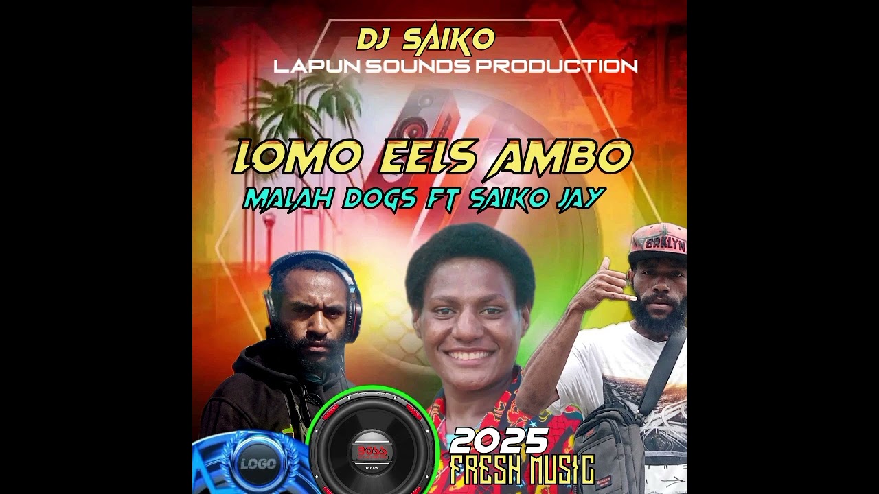 LOMO EELS AMBO _SAIKO JAY_FT _MALAH DOGS_(2025 PNG LATEST MUSIC). LAPUN SOUNDS PRODUCTION 🎹🎤🎧🎸🎹🔥🇵🇬.
