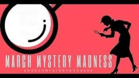 March Mystery Madness Wrap Up