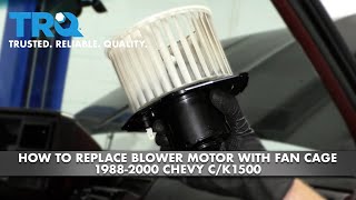 How to Replace Blower Motor with Fan Cage Chevy C/K1500 1988-2000