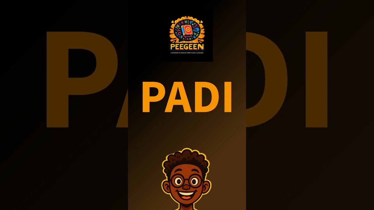 "PADI," your ride-or-die in Nigerian slang. Get the pronunciation right! 