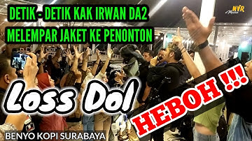 HEBOH❗❗DETIK DETIK KAK IRWAN DA2 LEMPAR JAKET KE PENONTON || LOSS DOL || REKI TENOR & MICHELLE