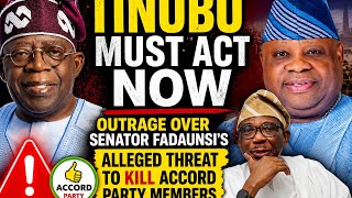 Tinubu Must Act Now: Outrage Over Senator Fadaunsi’s Alleged Threat to Kill Accord Party Members