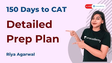 CAT 2021: 150 Days Preparation Strategy to crack cat exam in first attempt | Riya Agarwal Unacademy