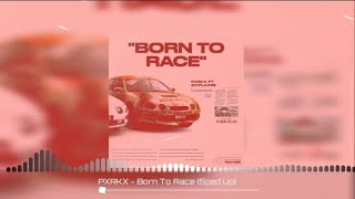 Download lagu PXRKX - Born To Race (Sped Up)
