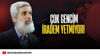 Çok Gencim, Doğruları Yapmaya Iradem Yetmiyor Alparslan Kuytul Hocaefendi