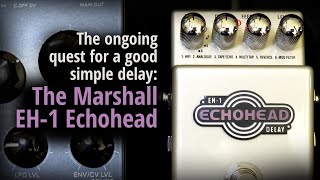 The ongoing quest for a good simple delay: The Marshall EH-1 Echohead
